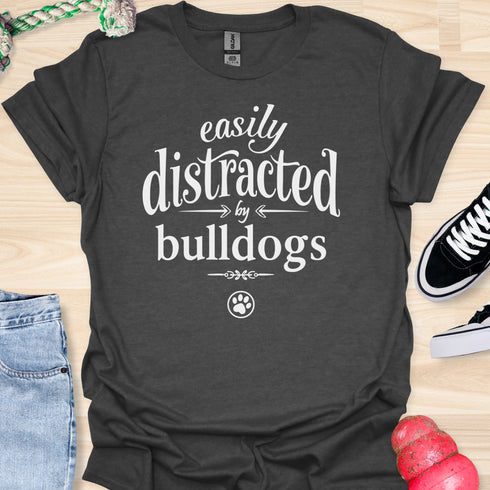 Easily distracted by bulldogs - V1 - Elegant Font T-Shirt